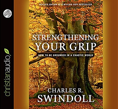 Strengthening Your Grip: How to Be Grounded in a Chaotic World (Audio CD)