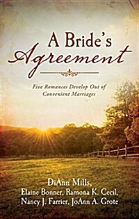 A Brides Agreement: Five Romances Develop Out of Convenient Marriages (Paperback)