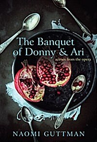 The Banquet of Donny & Ari: Scenes from the Opera (Paperback)