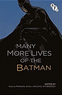 Many More Lives of the Batman (Paperback, 2 ed)