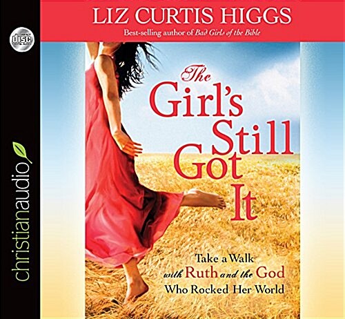 The Girls Still Got It: Take a Walk with Ruth and the God Who Rocked Her World (Audio CD)