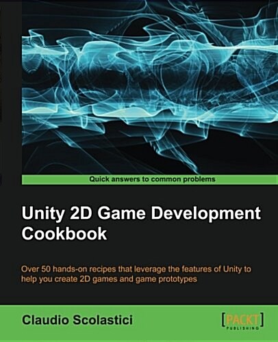 Unity 2D Game Development Cookbook (Paperback)