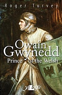 Owain Gwynedd: Prince of the Welsh (Paperback)