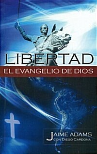 Libertad el Evangelio de Dios = Liberty the Gospel of God (Paperback)