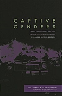 Captive Genders : Trans Embodiment and the Prison Industrial Complex - Second Edition (Paperback)