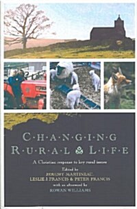 Changing Rural Life : A Christian Response to Life and Work in the Countryside (Paperback)