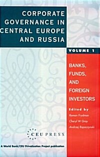 Corporate Governance in Central Europe and Russia: Banks, Funds, and Foreign Investors (Hardcover)