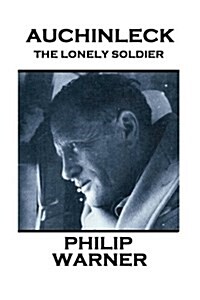 Phillip Warner - Auchinleck: The Lonely Soldier (Paperback)