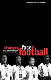 The Changing Face of Football: Racism, Identity and Multiculture in the English Game (Hardcover)
