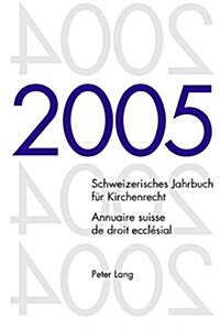 Schweizerisches Jahrbuch Fuer Kirchenrecht. Band 10 (2005)- Annuaire Suisse de Droit Eccl?ial. Volume 10 (2005): Herausgegeben Im Auftrag Der Schweiz (Paperback)