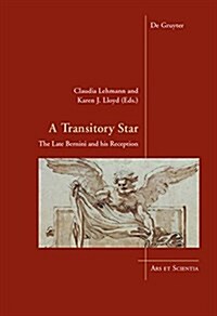 A Transitory Star: The Late Bernini and His Reception (Hardcover)