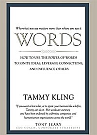 Words: How to Use the Power of Words to Ignite Ideas, Leverage Connections, and Influence Others (Paperback)