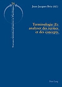 Terminologie (I): Analyser Des Termes Et Des Concepts (Paperback)