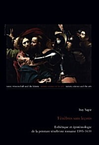 T??res Sans Le?ns: Esth?ique Et ?ist?ologie de la Peinture T??riste Romaine 1595-1610 (Paperback)