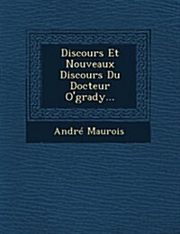 Discours Et Nouveaux Discours Du Docteur OGrady... (Paperback)