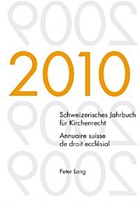 Schweizerisches Jahrbuch Fuer Kirchenrecht. Band 15 (2010)- Annuaire Suisse de Droit Eccl?ial. Volume 15 (2010): Herausgegeben Im Auftrag Der Schweiz (Paperback)