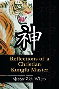 Reflections of a Christian Kungfu Master (Paperback)