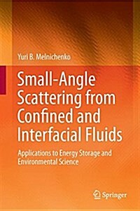Small-Angle Scattering from Confined and Interfacial Fluids: Applications to Energy Storage and Environmental Science (Hardcover, 2016)