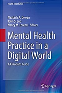 Mental Health Practice in a Digital World: A Clinicians Guide (Hardcover, 2015)