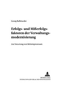 Erfolgs- Und Mi?rfolgsfaktoren Der Verwaltungsmodernisierung: Zur Steuerung Von Reformprozessen (Paperback)