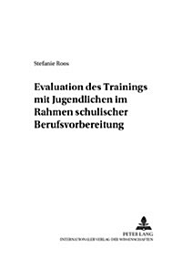 Evaluation Des 첰rainings Mit Jugendlichen?Im Rahmen Schulischer Berufsvorbereitung (Paperback)