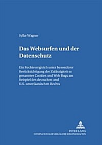Das Websurfen und der Datenschutz: Ein Rechtsvergleich unter besonderer Beruecksichtigung der Zulaessigkeit sogenannter Cookies und Web Bugs am Beispi (Paperback)