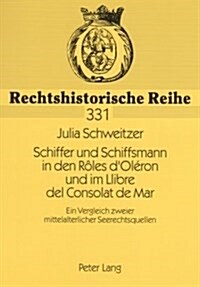 Schiffer und Schiffsmann in den R?es dOl?on und im Llibre del Consolat de Mar: Ein Vergleich zweier mittelalterlicher Seerechtsquellen (Paperback)