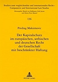 Der Kapitalschutz Im Europaeischen, Serbischen Und Deutschen Recht Der Gesellschaft Mit Beschraenkter Haftung (Paperback)