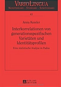 Interkorrelationen Von Generationsspezifischen Varietaeten Und Identitaetsprofilen: Eine Statistische Analyse in Padua (Hardcover)