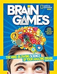 National Geographic Kids Brain Games: The Mind-Blowing Science of Your Amazing Brain (Paperback)