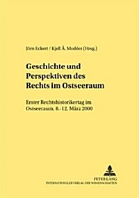 Geschichte Und Perspektiven Des Rechts Im Ostseeraum: Erster Rechtshistorikertag Im Ostseeraum 8.-12. Maerz 2000 (Paperback)