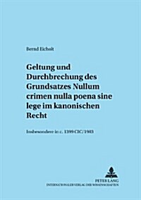 Geltung und Durchbrechungen des Grundsatzes Nullum crimen nulla poena sine lege im kanonischen Recht, insbesondere in c. 1399 CIC/1983: Insbesondere i (Paperback)