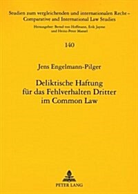 Deliktische Haftung Fuer Das Fehlverhalten Dritter Im Common Law (Paperback)