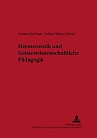 Hermeneutik Und Geisteswissenschaftliche Paedagogik: Ein Studienbuch (Paperback)