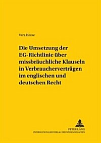 Die Umsetzung Der 첚g-Richtlinie Ueber Missbraeuchliche Klauseln in Verbrauchervertraegen?Im Englischen Und Deutschen Recht (Paperback)