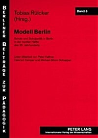 Modell Berlin: Schule Und Schulpolitik in Berlin in Der Zweiten Haelfte Des 20. Jahrhunderts (Paperback)