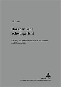 Das Spanische Schwurgericht: Die Jury Im Spannungsfeld Von Rechtsstaat Und Demokratie (Paperback)