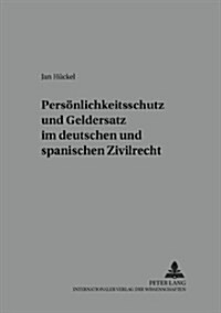 Persoenlichkeitsschutz Und Geldersatz Im Deutschen Und Spanischen Zivilrecht (Paperback)