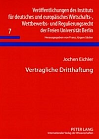 Vertragliche Dritthaftung: Eine Auseinandersetzung Mit Der Frage Der Dritthaftung Von Sogenannten Experten Und Anderen Auskunftspersonen Im Rahme (Paperback)