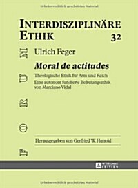 첤oral de Actitudes? Theologische Ethik Fuer Arm Und Reich- Eine Autonom Fundierte Befreiungsethik Von Marciano Vidal (Hardcover)