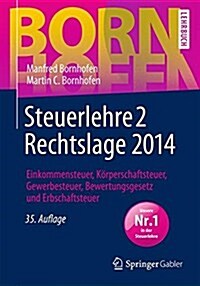 Steuerlehre 2 Rechtslage 2014: Einkommensteuer, Korperschaftsteuer, Gewerbesteuer, Bewertungsgesetz Und Erbschaftsteuer (Hardcover, 35, 35., Uberarbeit)