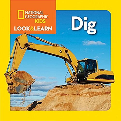 National Geographic Kids Look and Learn: Dig (Board Books)