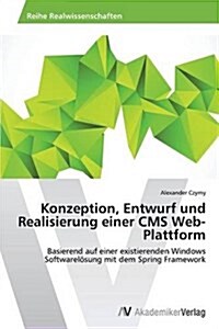 Konzeption, Entwurf Und Realisierung Einer CMS Web-Plattform (Paperback)