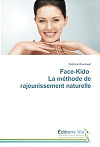 Face-Kido La M?hode de Rajeunissement Naturelle (Paperback)