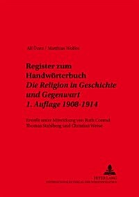 Register Zum Handwoerterbuch- 첗ie Religion in Geschichte Und Gegenwart? 1. Auflage 1908-1914: Erstellt Unter Mitwirkung Von Ruth Conrad, Thomas Stah (Paperback)