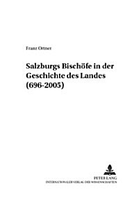 Salzburgs Bischoefe in Der Geschichte Des Landes (696-2005) (Hardcover)