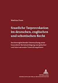 Staatliche Tatprovokation Im Deutschen, Englischen Und Schottischen Recht: Rechtsvergleichende Untersuchung Unter Besonderer Beruecksichtigung Europae (Paperback)