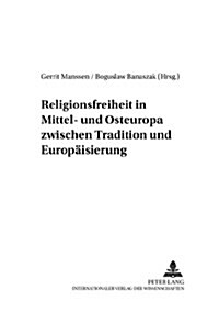 Religionsfreiheit in Mittel- Und Osteuropa Zwischen Tradition Und Europaeisierung (Paperback)