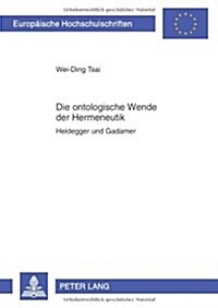 Die ontologische Wende der Hermeneutik: Heidegger und Gadamer (Paperback)