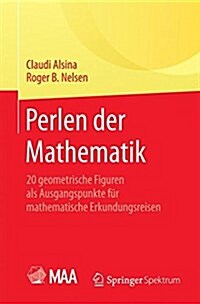 Perlen Der Mathematik: 20 Geometrische Figuren ALS Ausgangspunkte F? Mathematische Erkundungsreisen (Paperback, 2015)